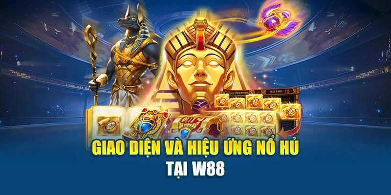 Giao diện và hiệu ứng nổ hủ tại W88