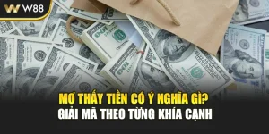 Mơ Thấy Tiền Có Ý Nghĩa Gì? Giải Mã Theo Từng Khía Cạnh