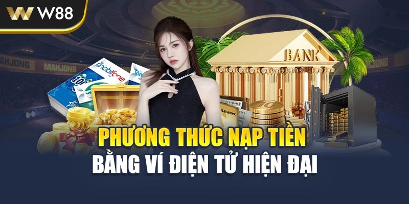 Phương thức nạp tiền bằng ví điện tử hiện đại